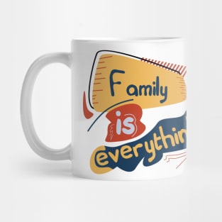 Family is everything text design,to wear for all media and everyone at home Mug